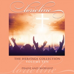 COMING THIS SUMMER! The Heritage Collection, Volume Ten PRAISE AND WORSHIP